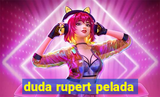 duda rupert pelada